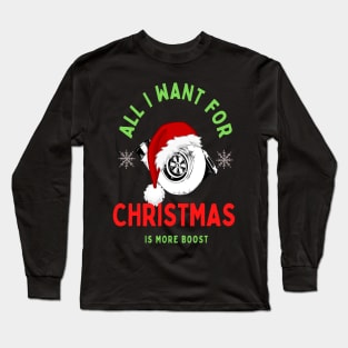 All I Want For Christmas Is More Boost Turbo Long Sleeve T-Shirt